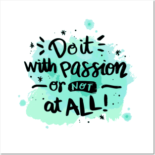 Do it with passion or not at all Posters and Art